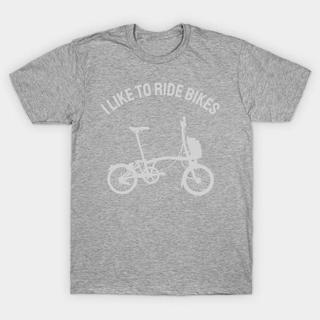 I Like To Ride Bikes T-Shirt by froyd wess